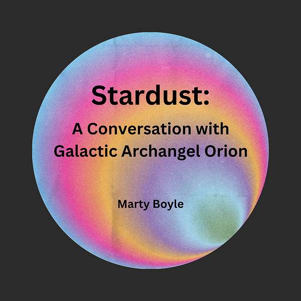 Stardust: A Conversation with Galactic Archangel Orion Podcast Artwork Image