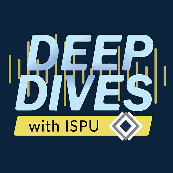 Deep Dives with ISPU Podcast Artwork Image
