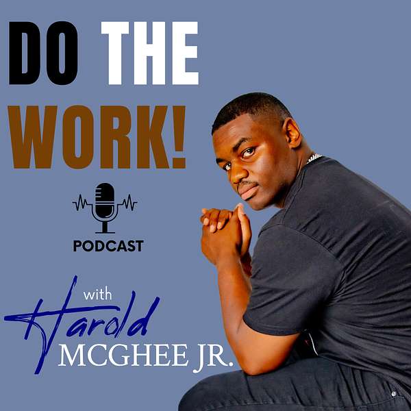 Do The Work with Harold McGhee Jr. Podcast Artwork Image