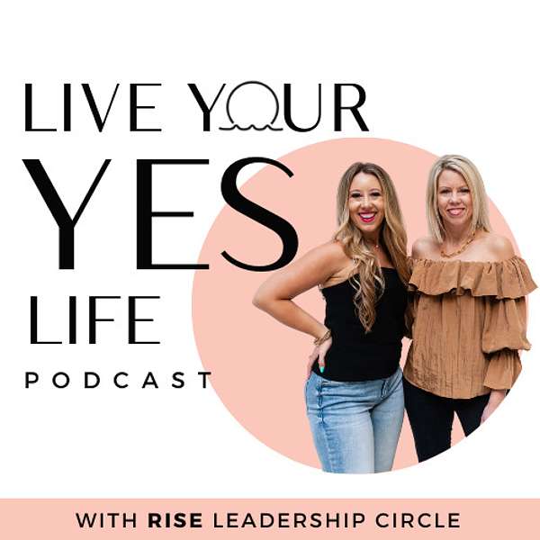 Live Your YES Life Podcast Podcast Artwork Image