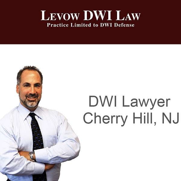 Levow DWI Law - NJ DWI Lawyer Podcast Artwork Image