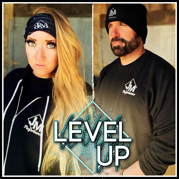 LEVEL UP with J&M Performance Podcast Artwork Image