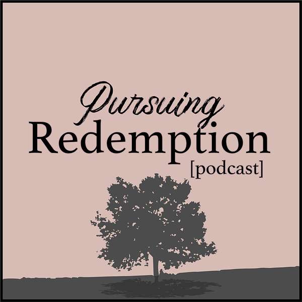 Pursuing Redemption  Podcast Artwork Image