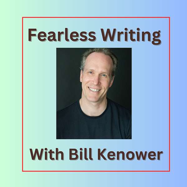 Fearless Writing with Bill Kenower Podcast Artwork Image