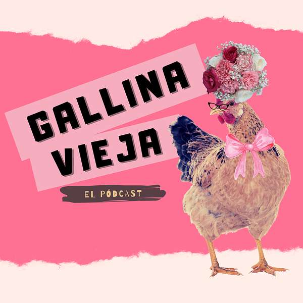 Gallina Vieja Podcast Artwork Image