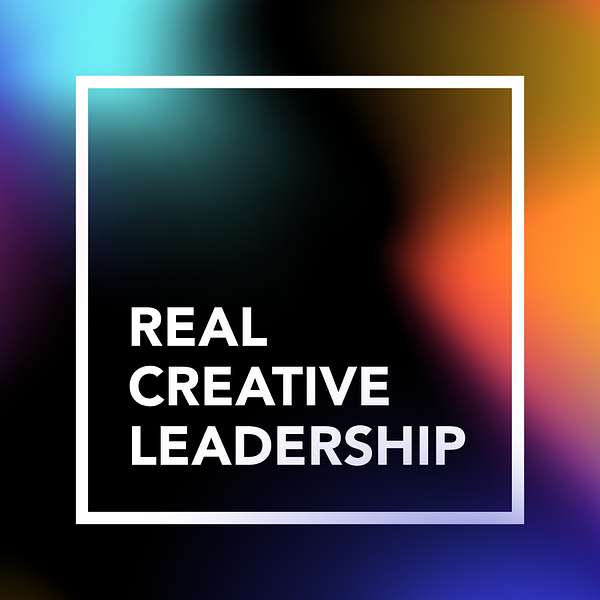 Real Creative Leadership Podcast Artwork Image