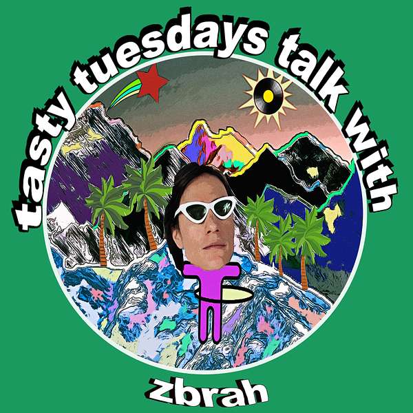 Tasty Tuesday's Talk with zbrah Podcast Artwork Image