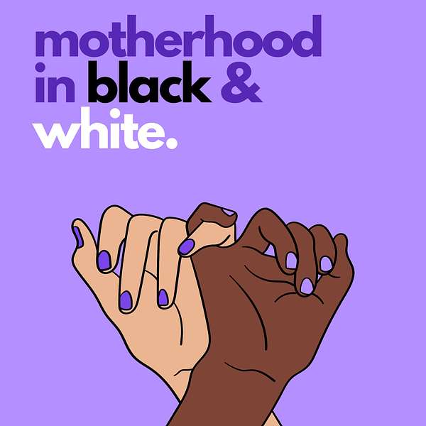 Motherhood in Black & White  Podcast Artwork Image