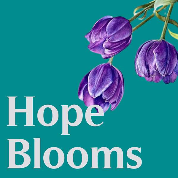 Hope Blooms: Surviving Miscarriage Together  Podcast Artwork Image