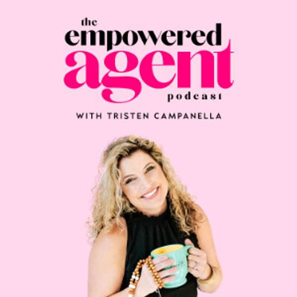The Empowered Agent-  How to Thrive as a Women in Real Estate Podcast Artwork Image