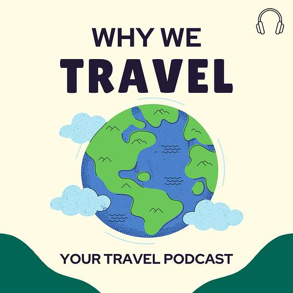 Why We Travel Podcast Podcast Artwork Image