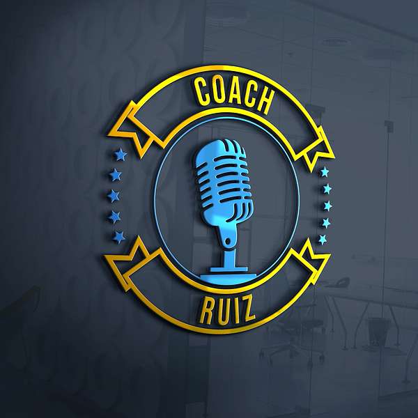 Coach Ruiz Podcast Podcast Artwork Image