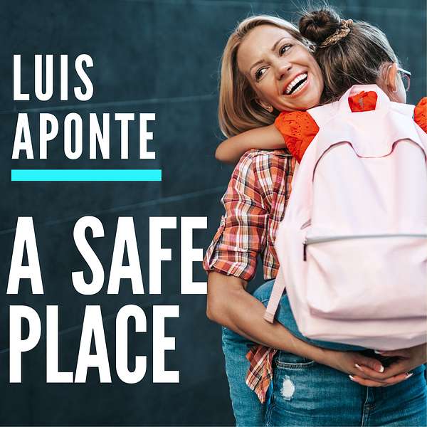 A Safe Place with Luis Aponte Podcast Artwork Image
