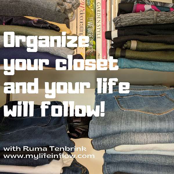 Organize Your Closet And Your Life Will Follow Podcast Artwork Image