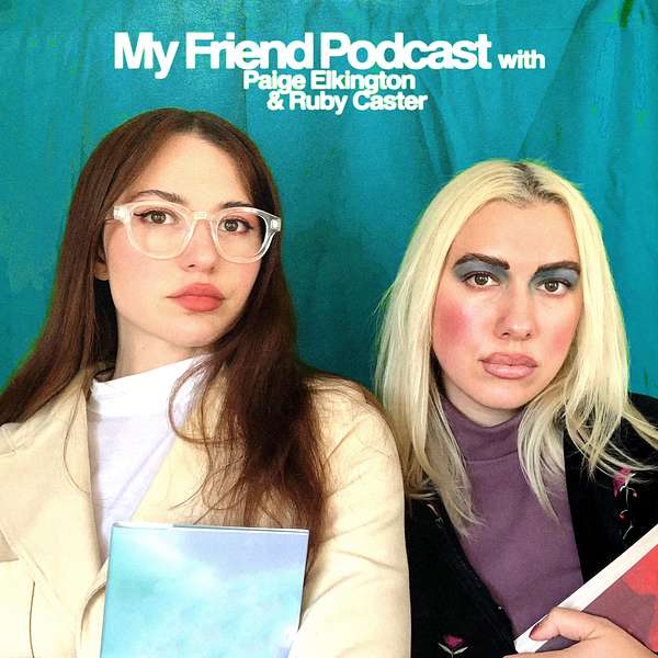 My Friend Podcast with Paige Elkington with Ruby Caster Podcast Artwork Image