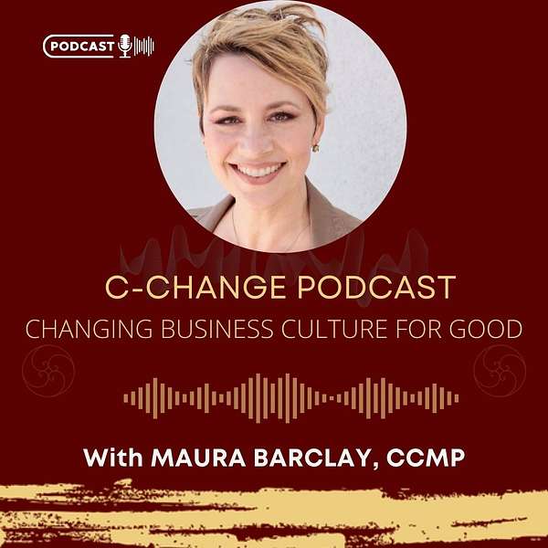 C-Change Show- Changing  Business Culture for GOOD Podcast Artwork Image