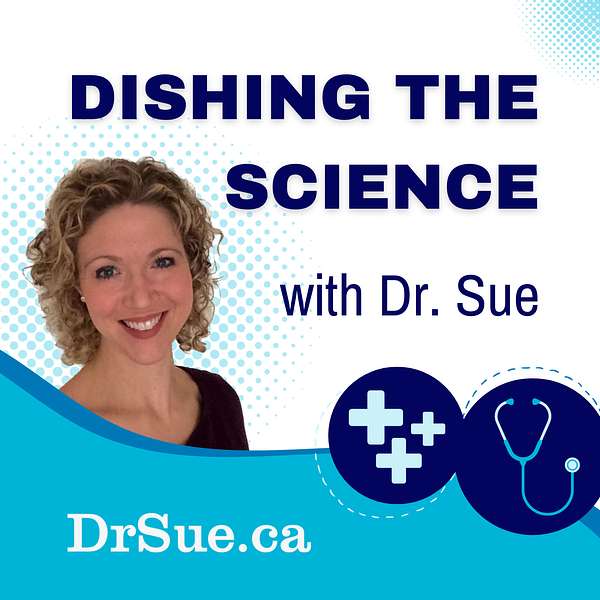 Dishing The Science with Dr. Sue Podcast Artwork Image