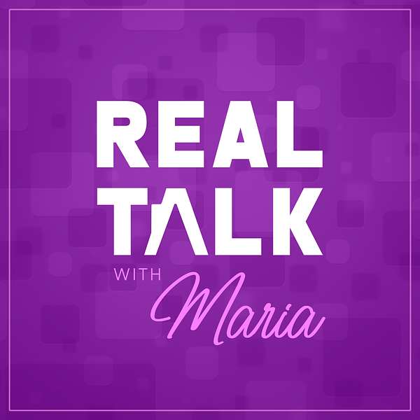 Real Talk with Maria Podcast Artwork Image