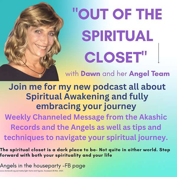 Out of the Spiritual Closet with Dawn and her Angel & Akashic team Podcast Artwork Image