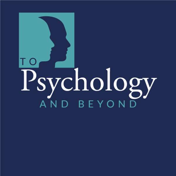 To Psychology and Beyond Podcast Artwork Image