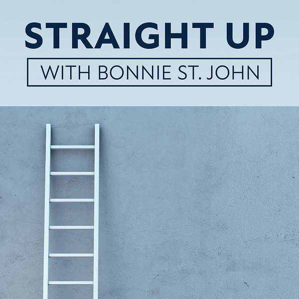 Straight Up with Bonnie St. John: Real Talk about Climbing The Corporate Ladder Podcast Artwork Image