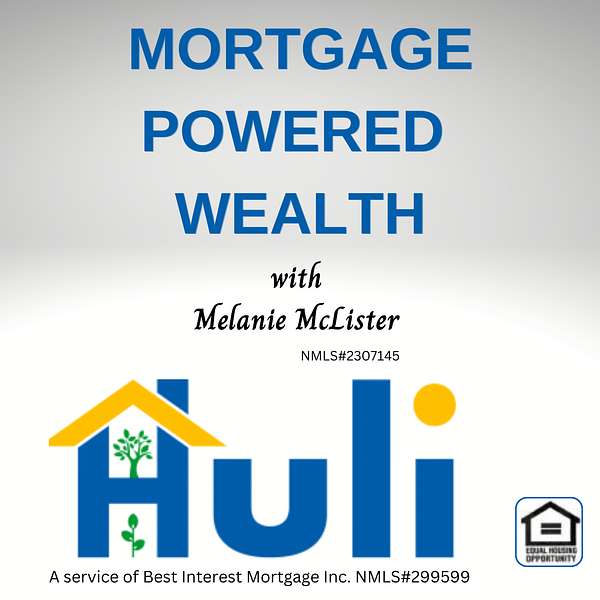 Mortgage Powered Wealth with Huli Financial Podcast Artwork Image