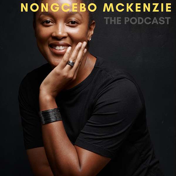 Nongcebo McKenzie: The Podcast Podcast Artwork Image