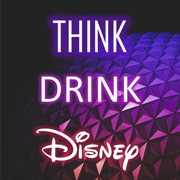 Think Drink Disney Podcast Artwork Image
