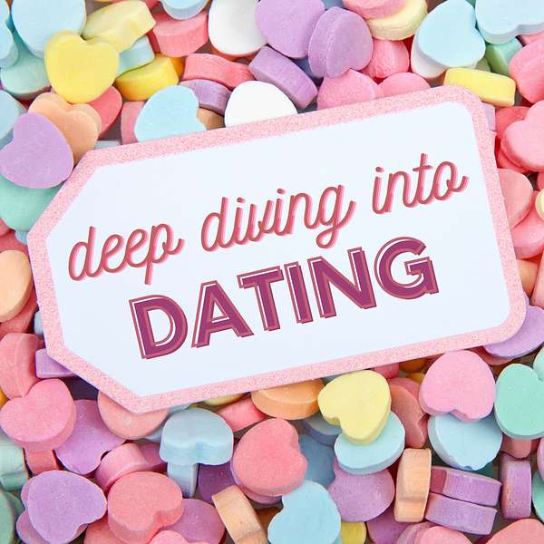 Deep Diving into Dating Podcast Artwork Image
