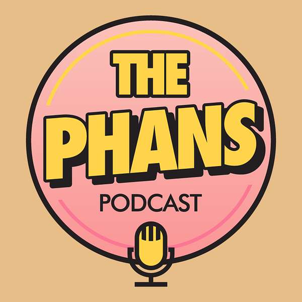 The Phans Podcast Podcast Artwork Image