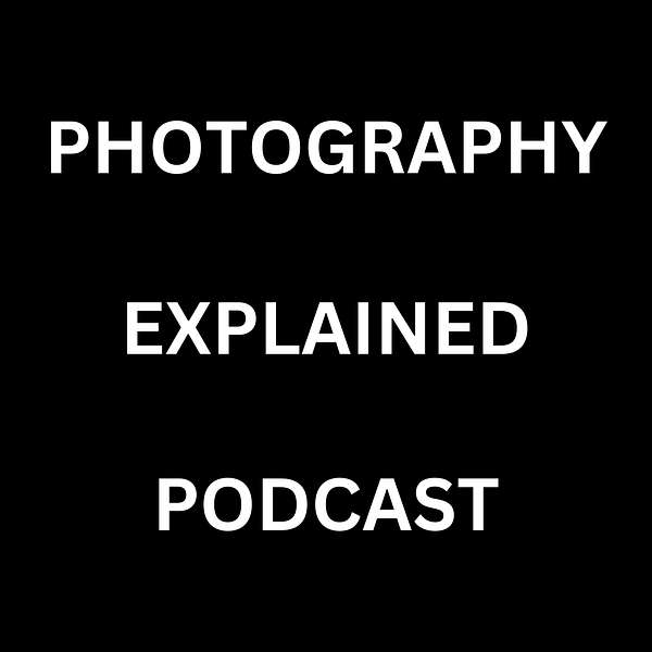 Photography Explained Podcast Podcast Artwork Image