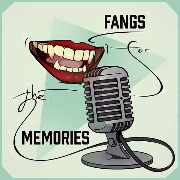 Fangs for the Memories  Podcast Artwork Image
