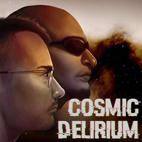 Cosmic Delirium Podcast Artwork Image