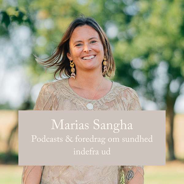 Marias Sangha - Om sundhed indefra ud Podcast Artwork Image