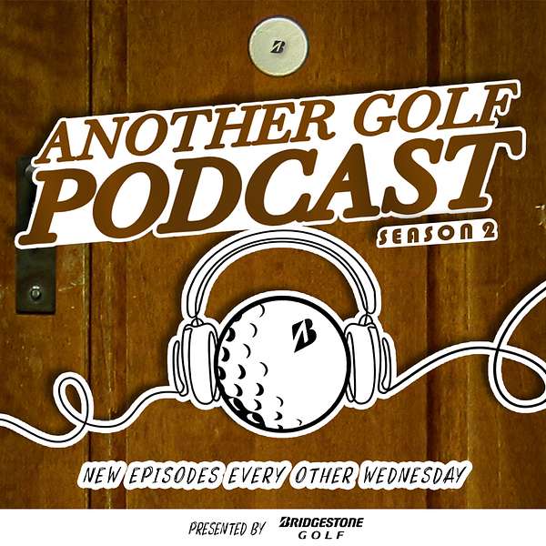 Another Golf Podcast presented by Bridgestone Golf Podcast Artwork Image