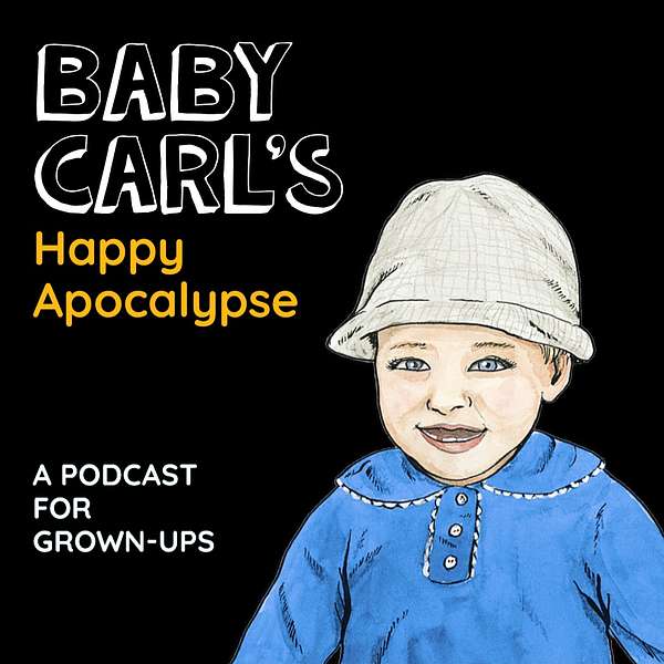 Baby Carl's Happy Apocalypse Podcast Artwork Image