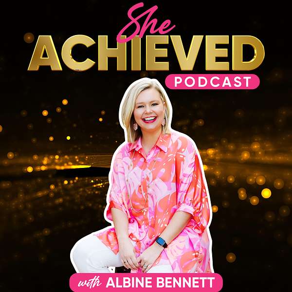She Achieved with Albine Bennett Podcast Artwork Image