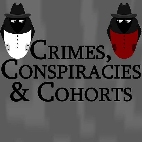 Crimes, Conspiracies and Cohorts Podcast Artwork Image