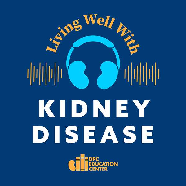 Living Well with Kidney Disease Podcast Artwork Image