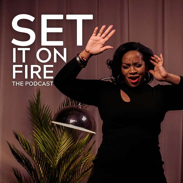SET IT ON FIRE Podcast Artwork Image