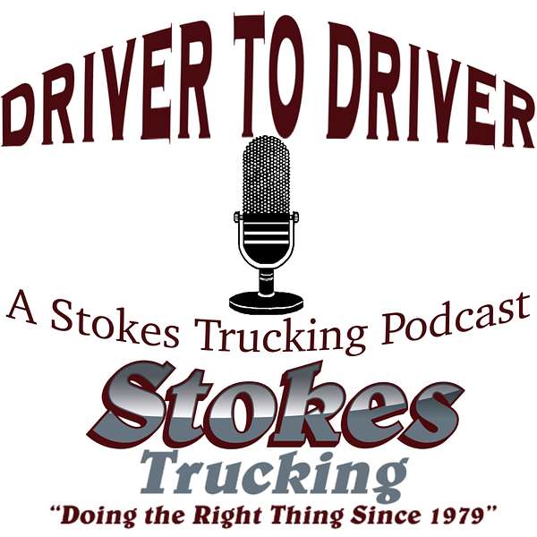 Driver to Driver - A Stokes Trucking Podcast Podcast Artwork Image