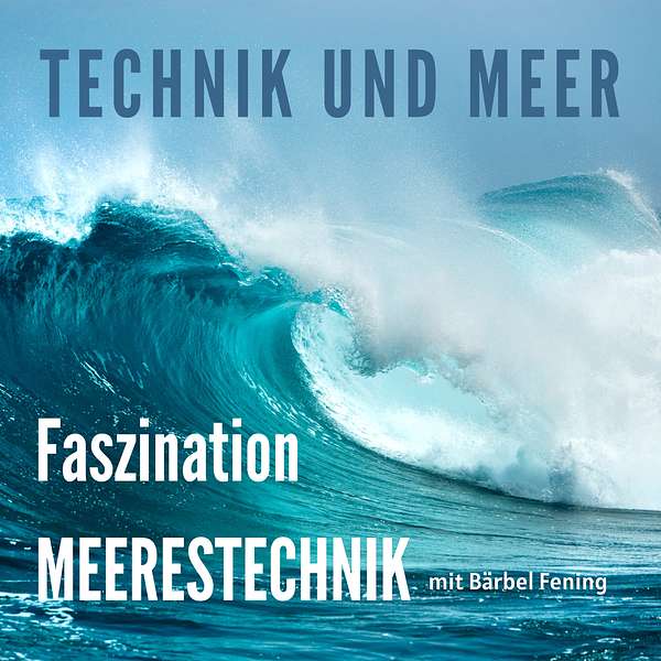 Technik und Meer - Faszination Meerestechnik Podcast Artwork Image