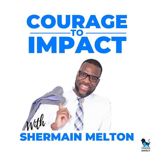 Courage to Impact Podcast Artwork Image