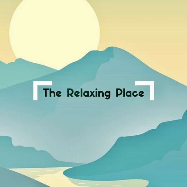 The Relaxing Place Podcast Artwork Image