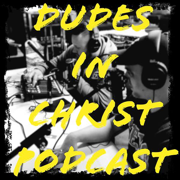 Dudes In Christ Podcast Podcast Artwork Image