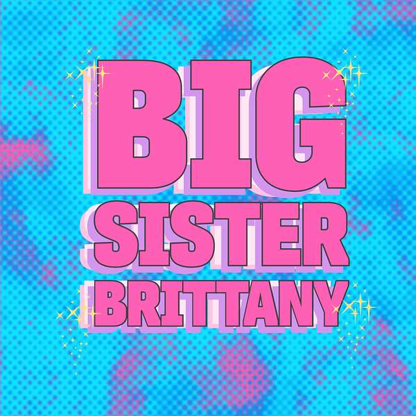 Big Sister Brittany Podcast Artwork Image