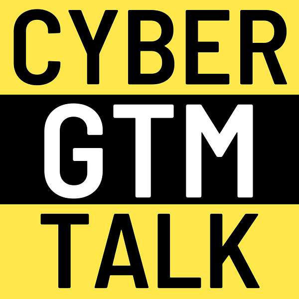 The Cyber Go-To-Market podcast for cybersecurity sales and marketing teams Podcast Artwork Image