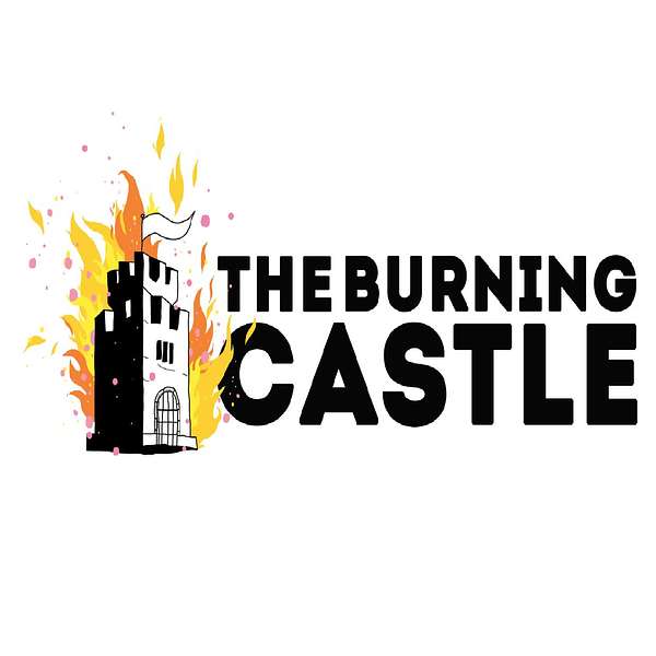 The Burning Castle Podcast Podcast Artwork Image