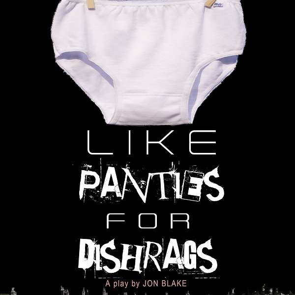 Like Panties for Dishrags Podcast Artwork Image