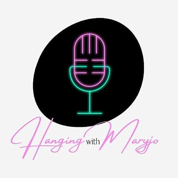 Hanging with MaryJo Podcast Podcast Artwork Image